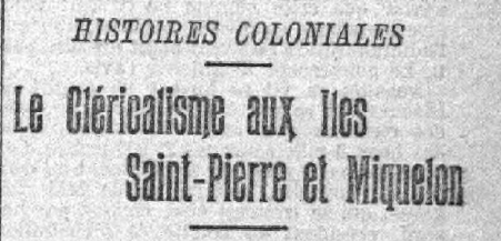 20 juin 1905 – Le Cléricalisme aux Iles Saint-Pierre et Miquelon